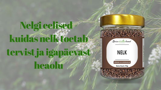 Nelgi eelised - kuidas nelk toetab tervist ja igapäevast heaolu