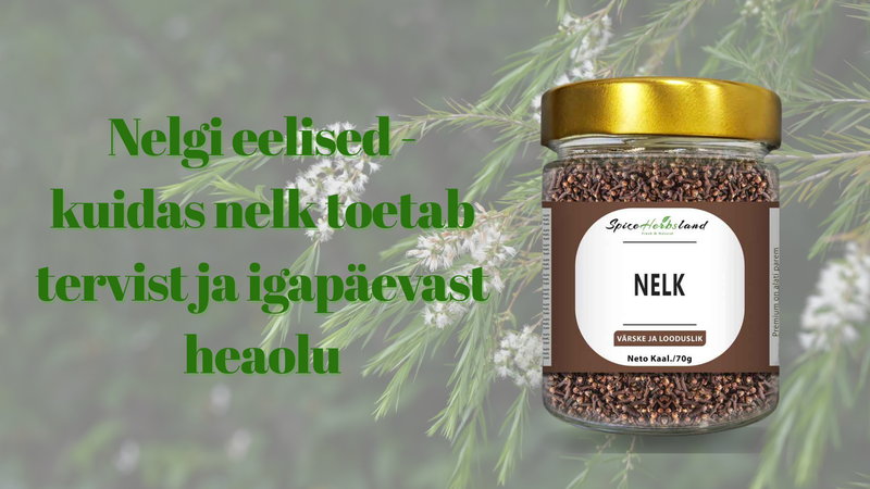 Nelgi eelised - kuidas nelk toetab tervist ja igapäevast heaolu