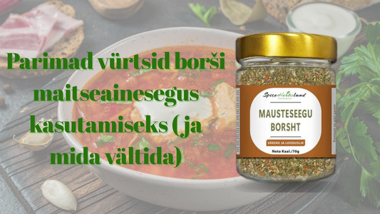 Parimad vürtsid borši maitseainesegus kasutamiseks (ja mida vältida)